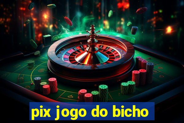 pix jogo do bicho